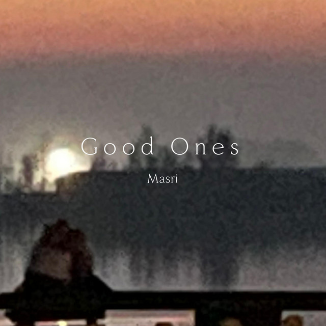 Masri – Good Ones